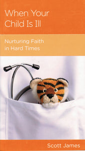 NewGrowth Minibooks - When Your Child Is Ill: Nurturing Faith in Hard Times