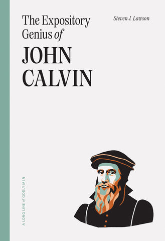 A Long Line of Godly Men - The Expository Genius of John Calvin