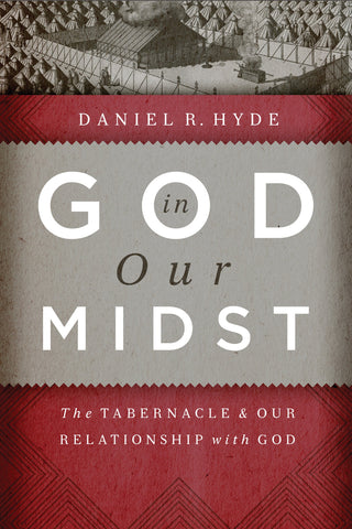 God In Our Midst: the Tabernacle and Our Relationship with God