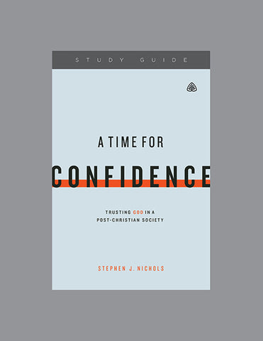 Ligonier Teaching Series - A Time for Confidence [Trusting God in a Post-Christian Society: Study Guide