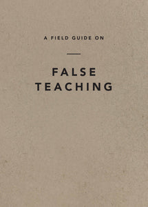 A Field Guide on False Teaching