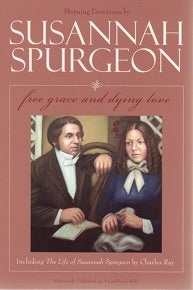 Free Grace and Dying Love: Morning Devotions by Susannah Spurgeon