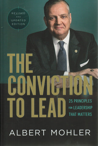 The Conviction To Lead: 25 Principles for Leadership That Matters [Revised]