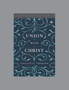 Ligonier Teaching Series - Union with Christ: Study Guide