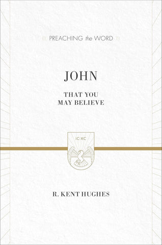 Preaching the Word - John: That You May Believe