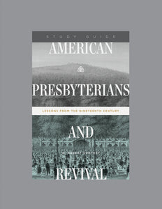 Ligonier Teaching Series - American Presbyterians and Revival: Study Guide