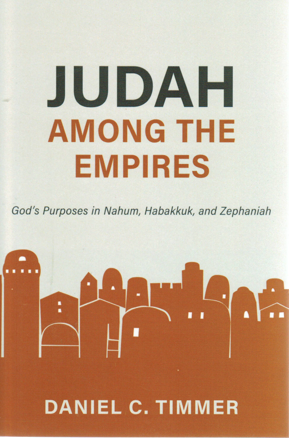 Judah Among the Empires: God’s Purposes in Nahum, Habakkuk, and Zephaniah