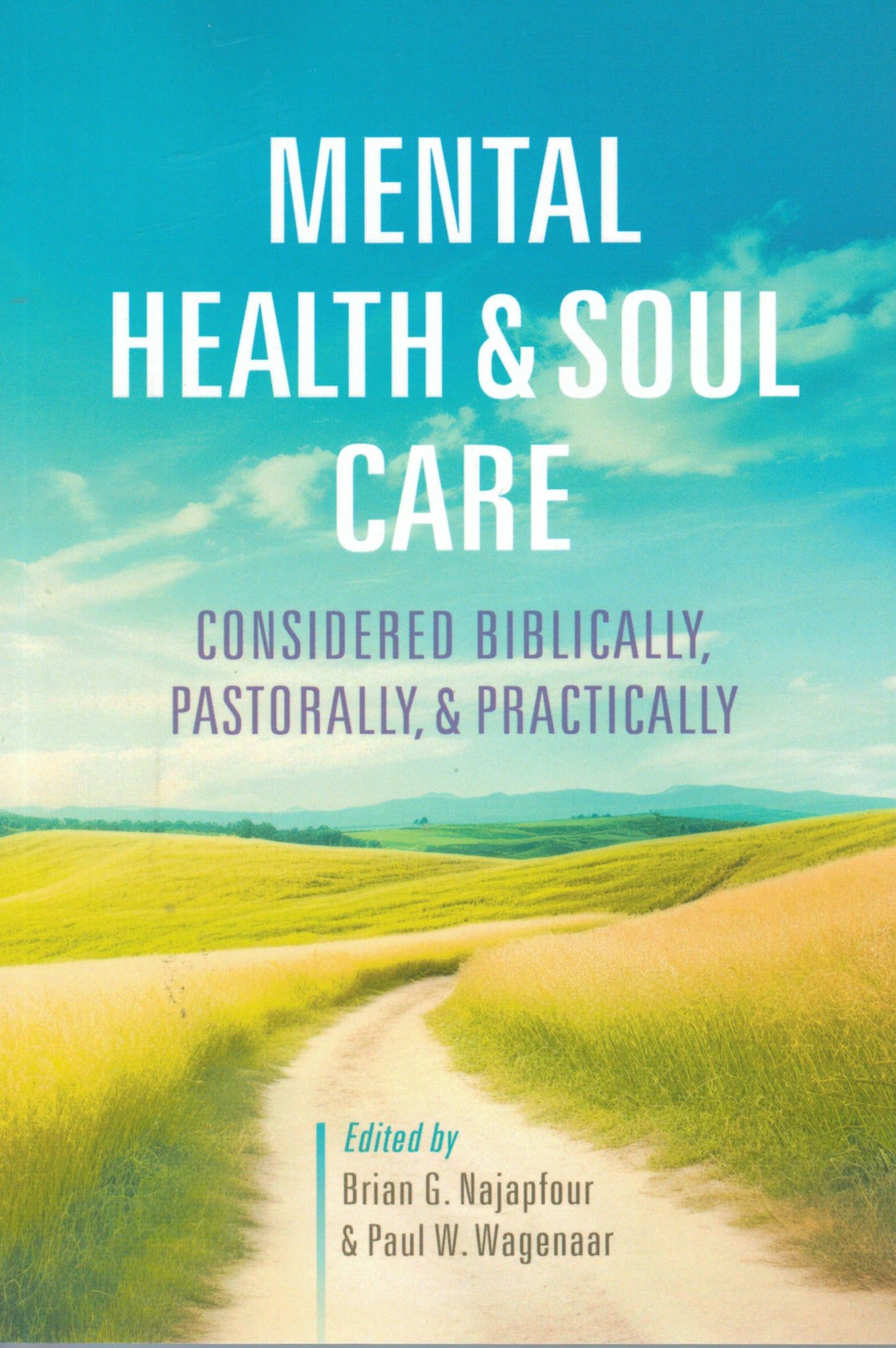 Mental Health & Soul Care: Considered Biblically, Pastorally, & Practically