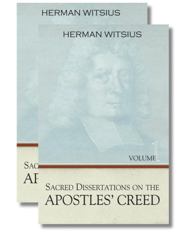 Sacred Dissertations on the Apostles' Creed 2 Volume Set