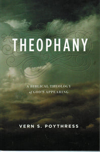 Theophany: A Biblical Theology of God's Appearing
