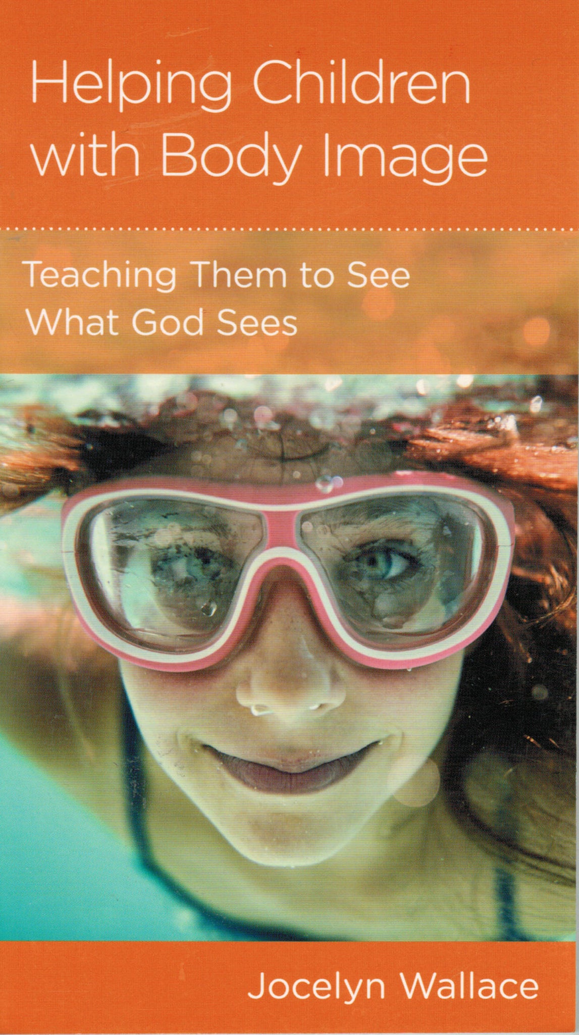 NewGrowth Minibooks - Helping Children with Body Image: Teaching Them to See What God Sees