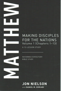 Reformed Expository Bible Study - Matthew V1: Making Disciples for the Nations