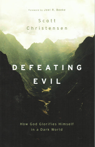 Defeating Evil: How God Glorifies Himself in a Dark World