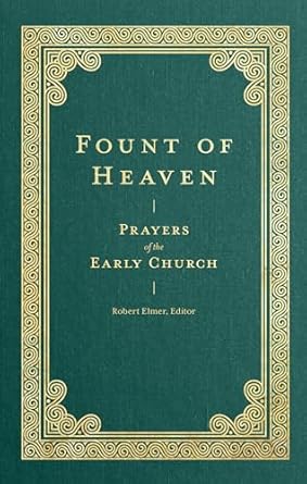 Fount of Heaven: Prayers of the Early Church