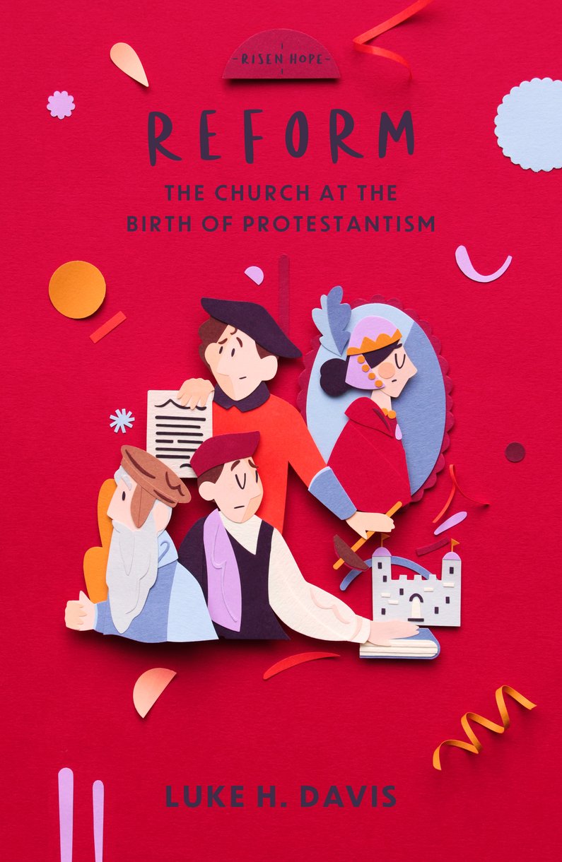 Reform: The Church at the Birth of Protestantism