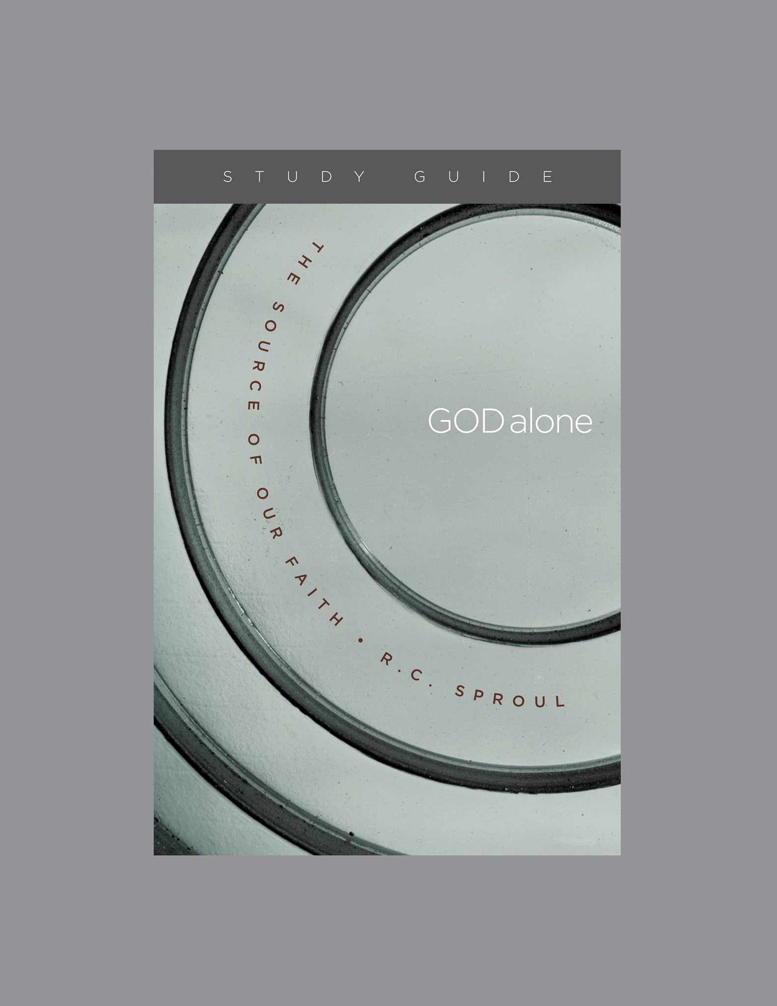 Ligonier Teaching Series - God Alone: Study Guide