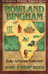Christian Heroes: Then & Now - Rowland Bingham: Into Africa's Interior