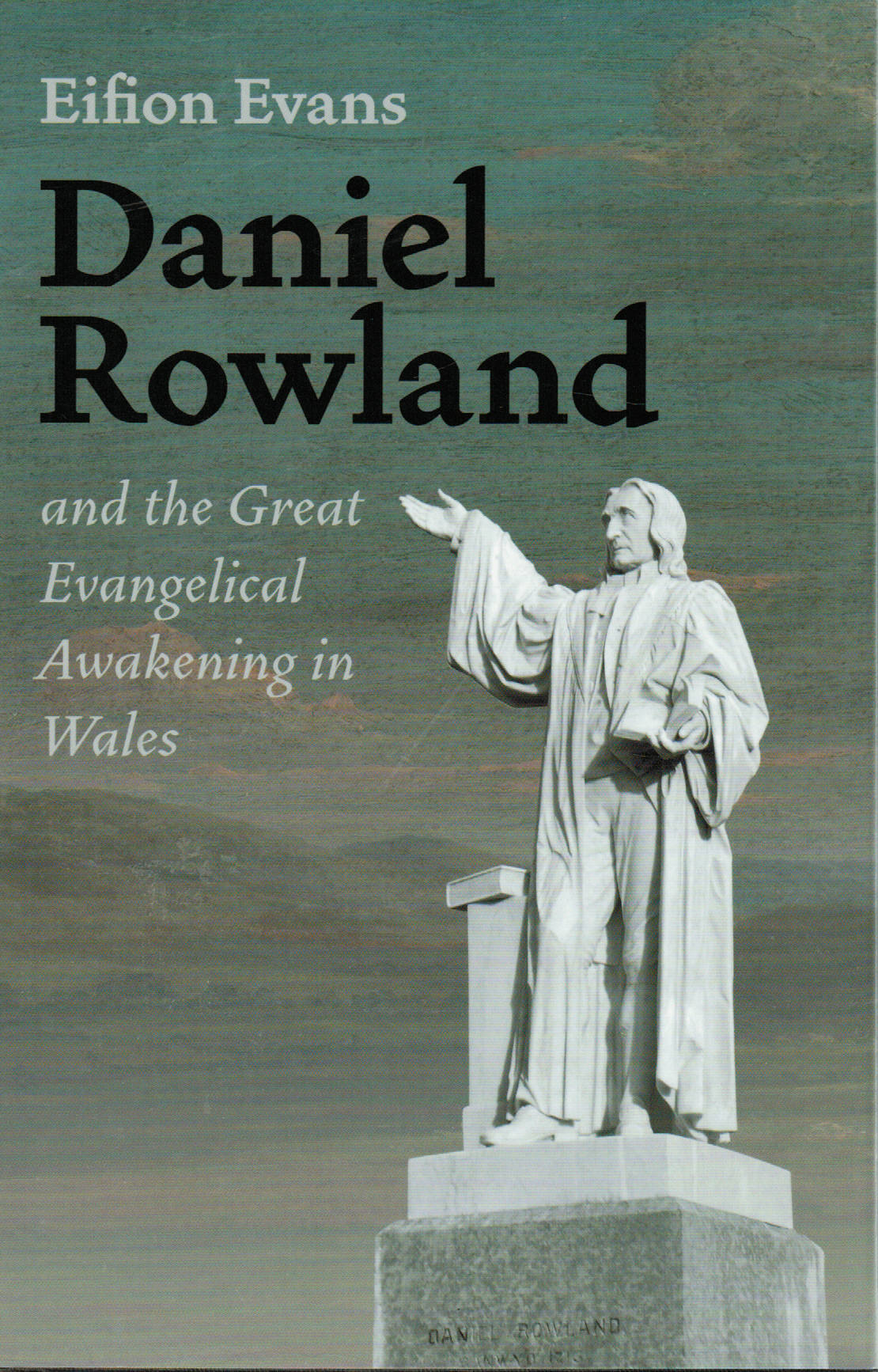 Daniel Rowland and the Great Evangelical Awakening in Wales