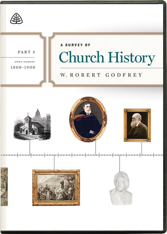 Ligonier Teaching Series - A Survey of Church History Part 5 [1800-1900 AD]: DVD