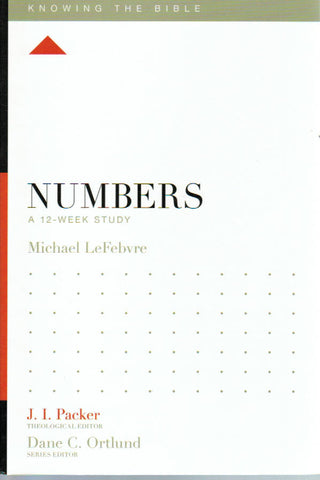 Knowing the Bible Series - Numbers: A 12 Week Study