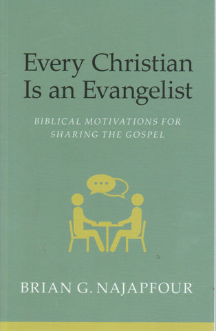 Every Christian is an Evangelist: Biblical Motivations for Sharing the Gospel