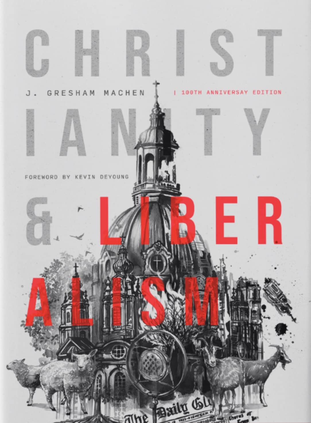 Christianity & Liberalism [100th Anniversary Edition]