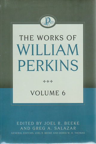 The Works of William Perkins - Volume 6