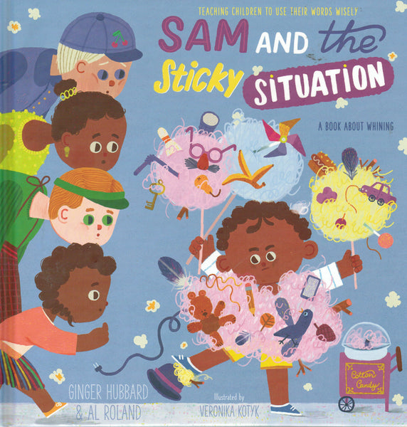 Sam and the Sticky Situation: A Book About Whining