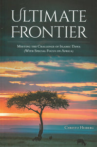 Ultimate Frontier: Meeting the Challenge of Islamic Dawaq (with special focus on Africa)