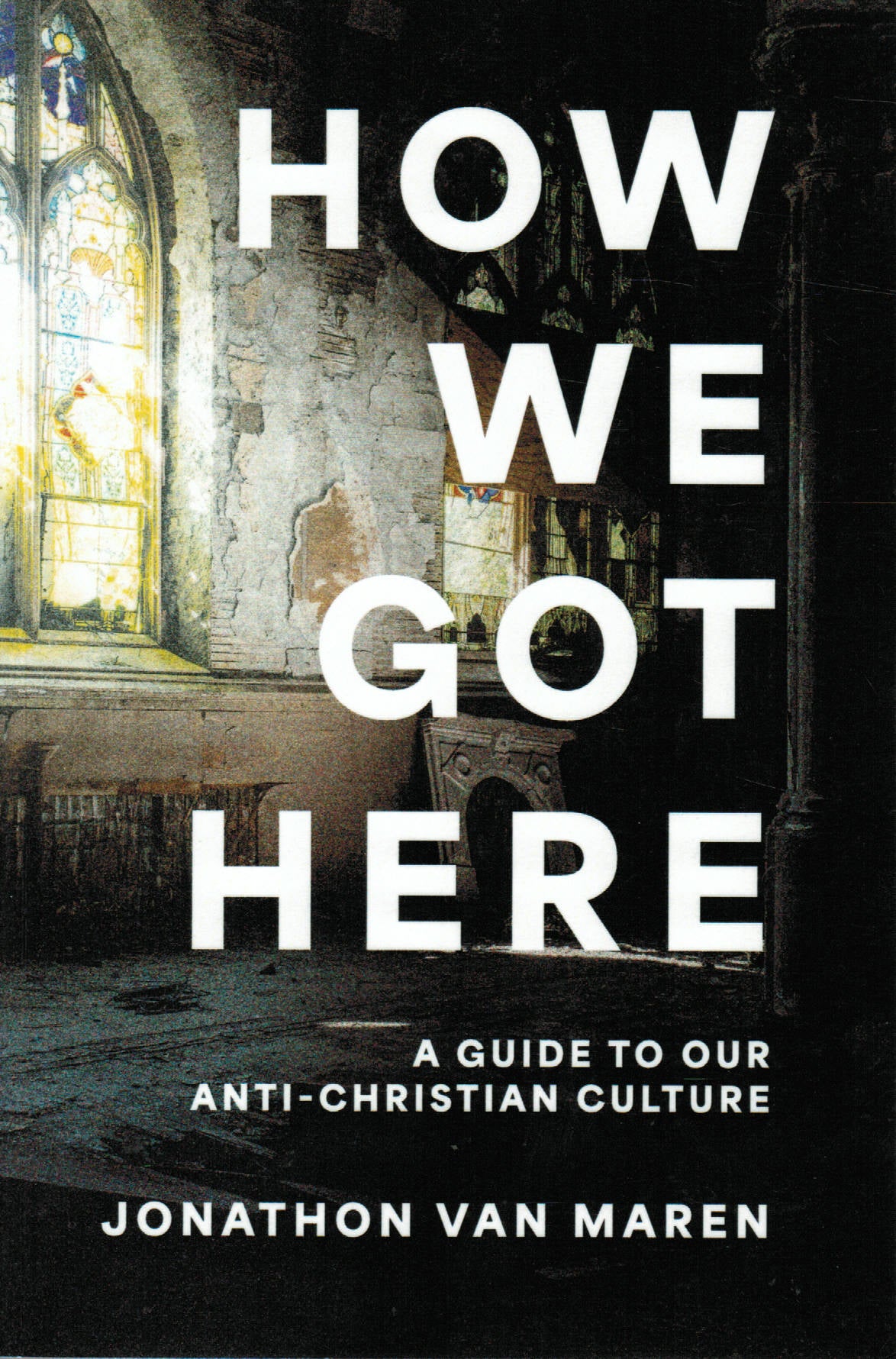 How We Got Here: A Guide to Our Anti-Christian Culture