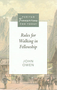 Puritan Treasures for Today - Rules for Walking in Fellowship