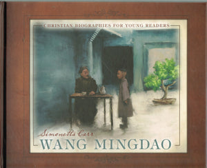 Christian Biographies for Young Readers - Wang Mingdao