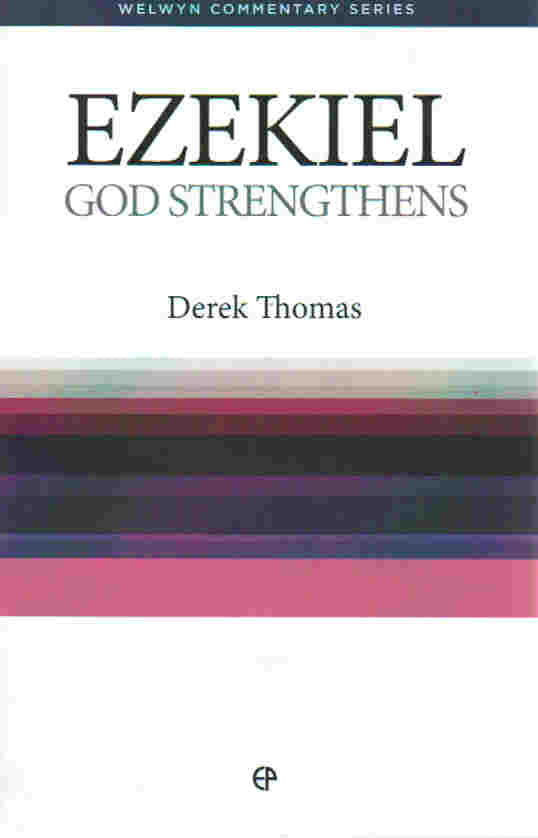 Welwyn Commentary Series - Ezekiel: God Strengthens