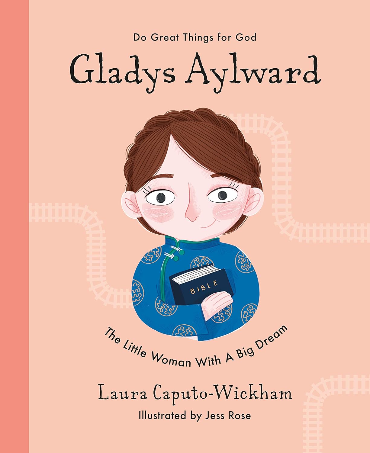 Do Great Things for God - Gladys Aylward: The Little Woman With A Big Dream