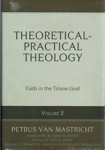 Theoretical-Practical Theology - Volume 2: Faith in the Triune God