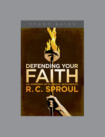 Ligonier Teaching Series - Defending Your Faith; An Overview of Classical Apologetics: Study Guide