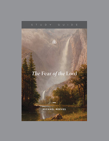 Ligonier Teaching Series - The Fear of the Lord: Study Guide
