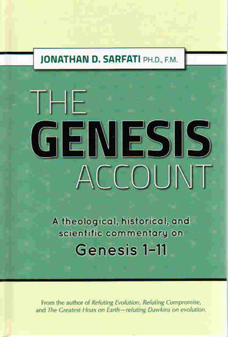 The Genesis Account: A Theological, Historical, and Scientific Commentary on Genesis 1-11