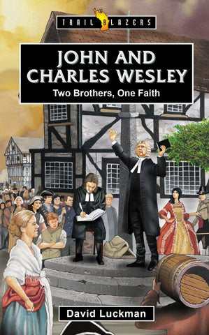 Trail Blazers - John and Charles Wesley: Two Brothers, One Faith