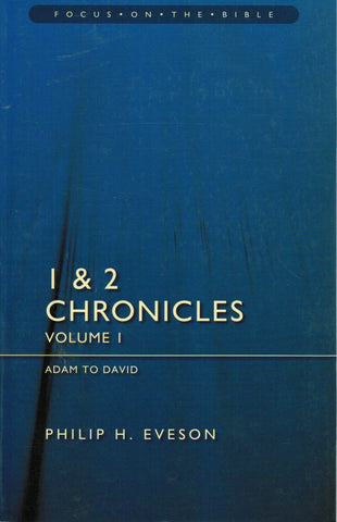 Focus on the Bible Series - 1 & 2 Chronicles Volume 1: Adam to David