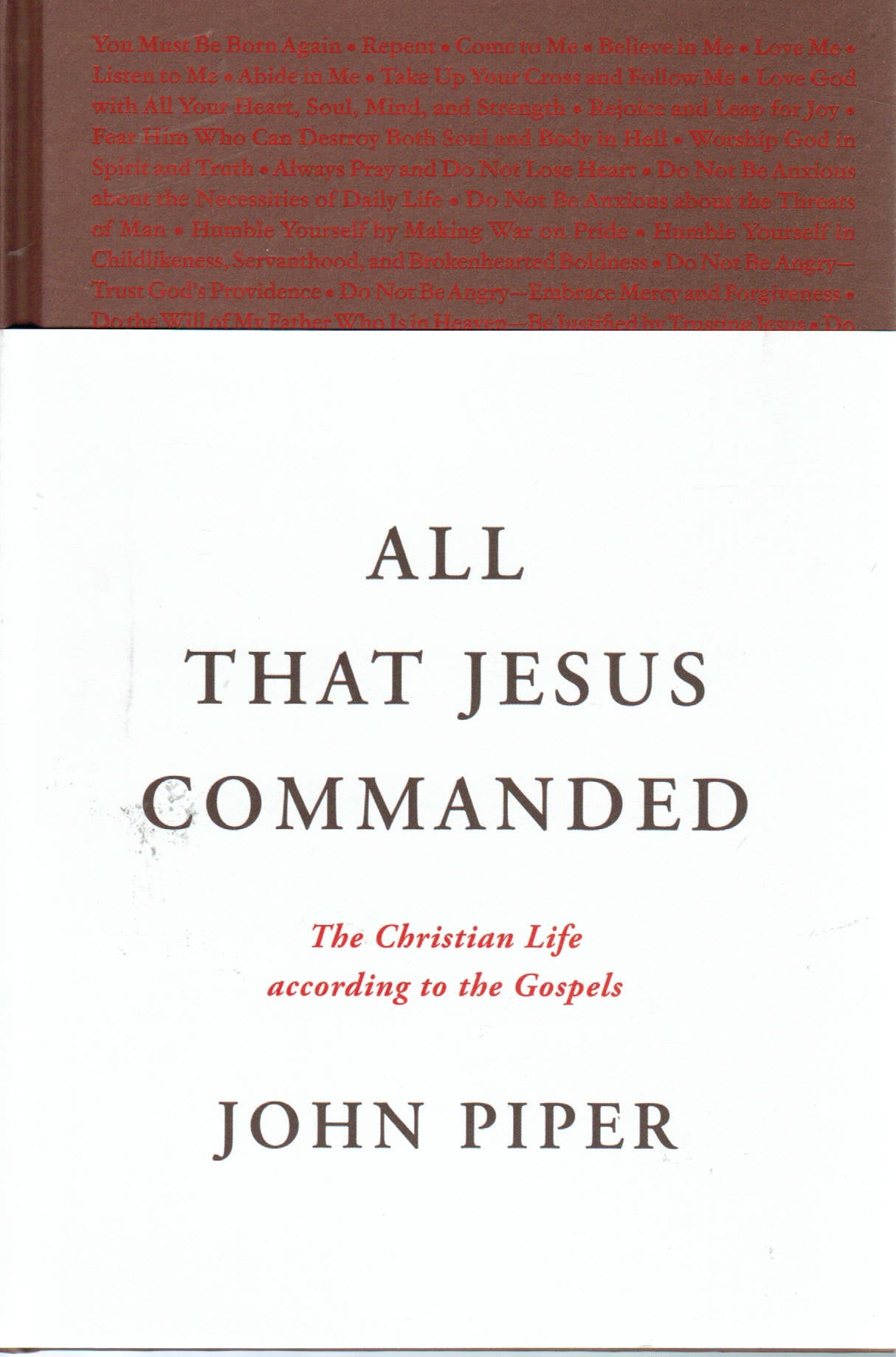 All That Jesus Commanded: The Christian Life according to the Gospels