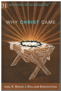 Why Christ Came: 31 Meditations on the Incarnation