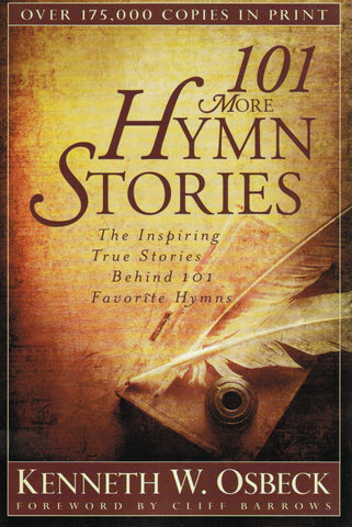 101 More Hymn Stories: The Inspiring True Stories Behind 101 Favorite Hymns