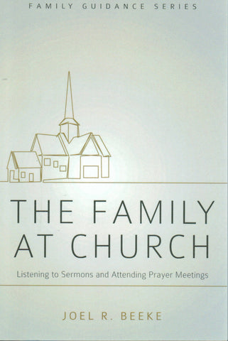 Family Guidance Series - The Family at Church: Listening to Sermons and Attending Prayer Meetings