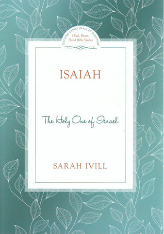 Head Heart Hand Bible Studies - Isaiah: The Holy One of Israel