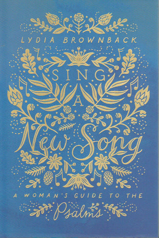 Sing a New Song: A Woman's Guide to the Psalms