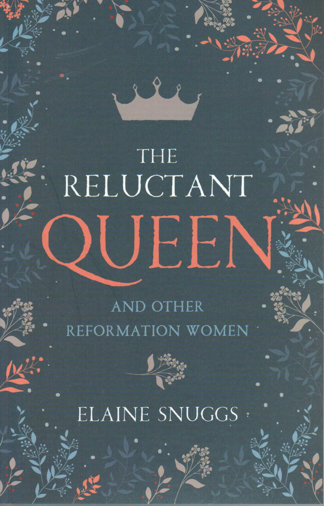 The Reluctant Queen and Other Reformation Women