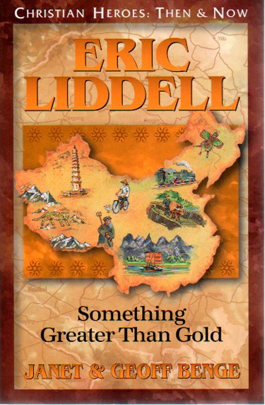Christian Heroes: Then & Now - Eric Liddel: Something Greater Than Gold