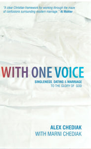 With One Voice: Singleness, Dating and Marriage to the Glory of God