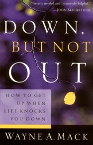 Down, But Not Out: How to Get Up When Life Knocks you Down